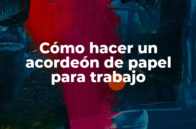Cómo Hacer un Acordeón de Papel para Trabajo
