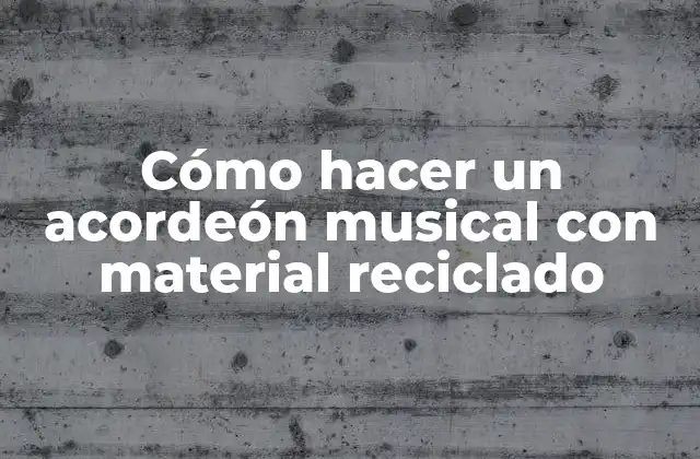 Cómo Hacer un Acordeón Musical con Material Reciclado