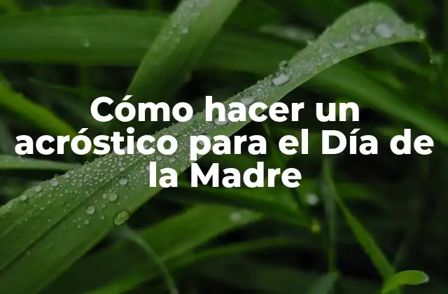 Cómo Hacer un Acróstico para el Día de la Madre