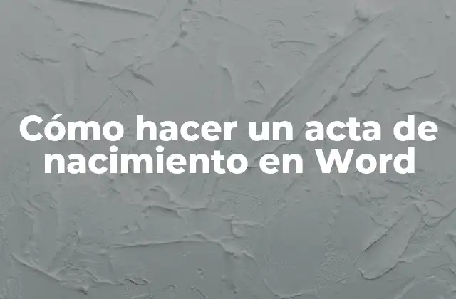 Cómo Hacer un Acta de Nacimiento en Word