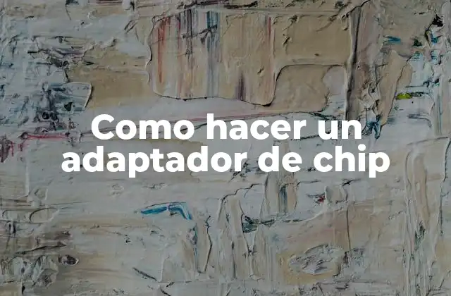 Como Hacer un Adaptador de Chip