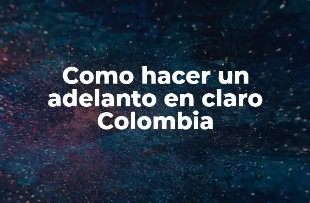 Como Hacer un Adelanto en Claro Colombia