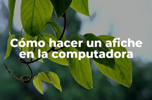 Cómo Hacer un Afiche en la Computadora
