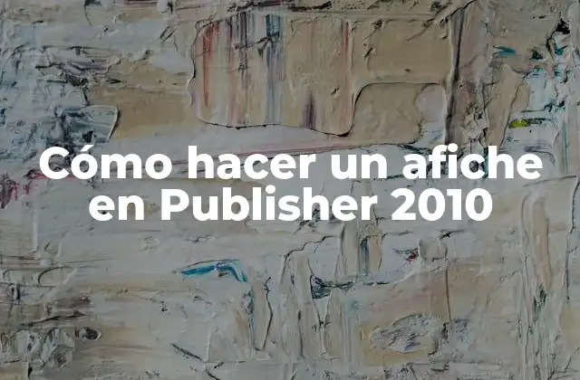 Cómo Hacer un Afiche en Publisher 2010
