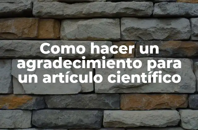 Como Hacer un Agradecimiento para un Artículo Científico
