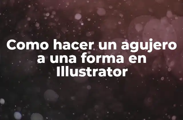 Como Hacer un Agujero a una Forma en Illustrator