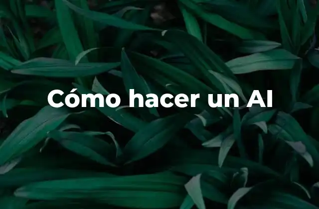 Cómo Hacer un Ai