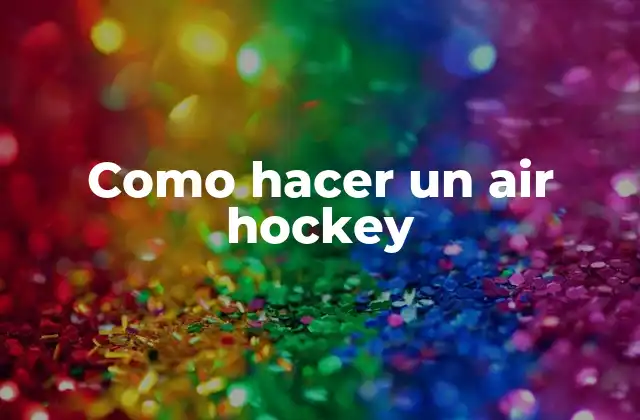 Como Hacer un Air Hockey