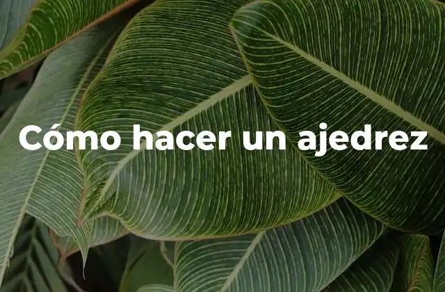 Cómo hacer un ajedrez