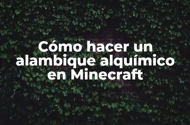 Cómo Hacer un Alambique Alquímico en Minecraft