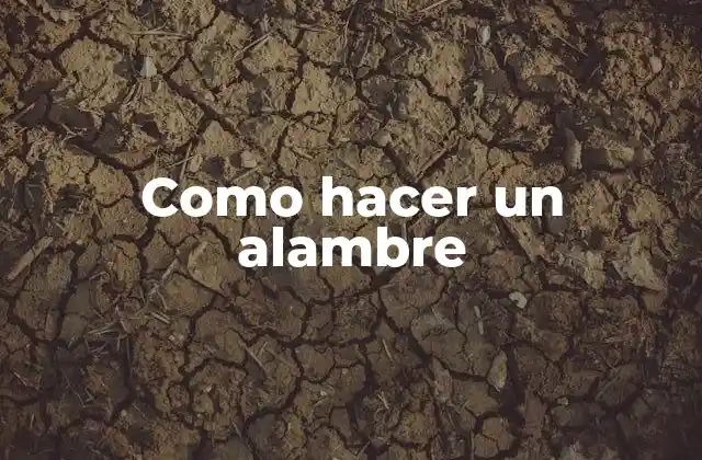 Como Hacer un Alambre