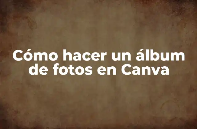 Cómo Hacer un Álbum de Fotos en Canva