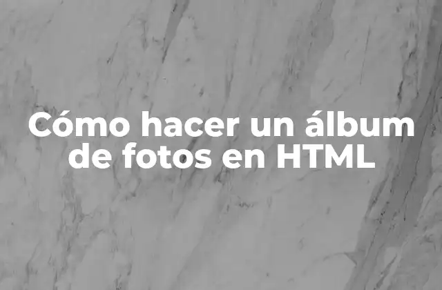Cómo Hacer un Álbum de Fotos en Html