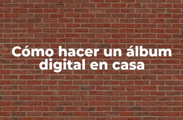 Cómo Hacer un Álbum Digital en Casa