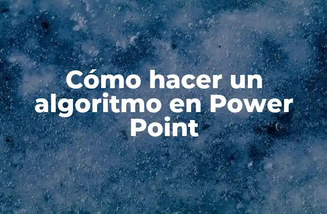 Cómo Hacer un Algoritmo en Power Point