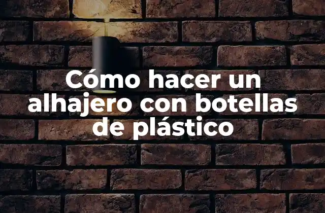 Cómo hacer un alhajero con botellas de plástico