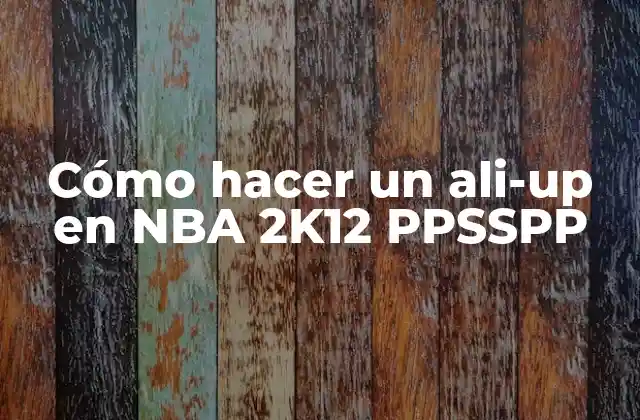 Cómo Hacer un Ali-up en Nba 2k12 Ppsspp
