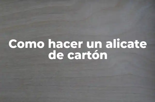 Como Hacer un Alicate de Cartón