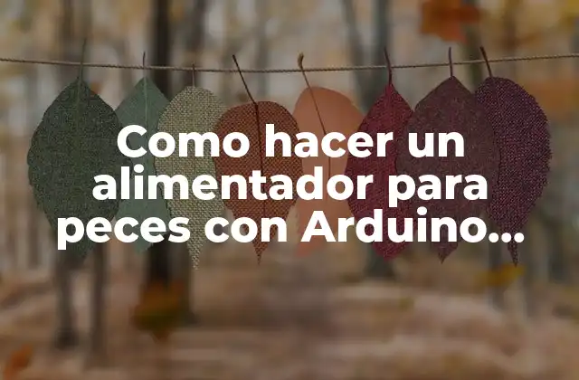 Como Hacer un Alimentador para Peces con Arduino Tutorial 2 Como hacer un alimentador para peces con Arduino tutorial