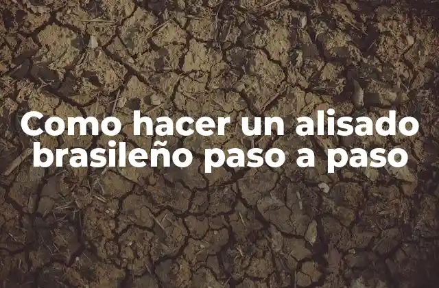 Como Hacer un Alisado Brasileño Paso a Paso