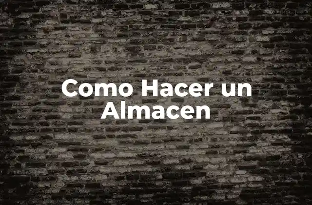 Como Hacer un Almacen