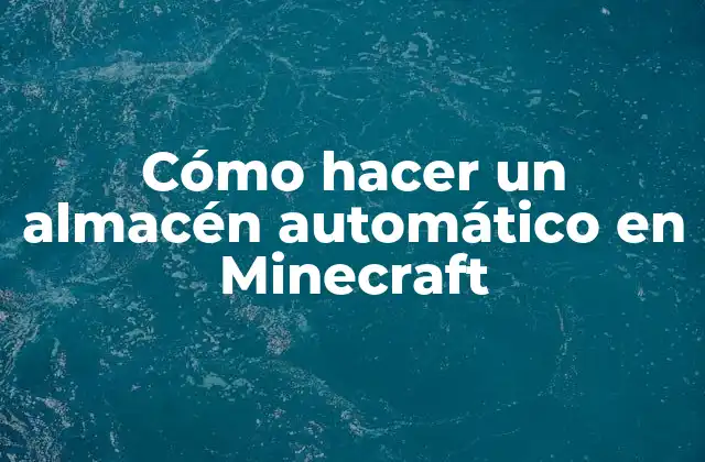 Cómo Hacer un Almacén Automático en Minecraft 2 ¿Qué es un almacén automático en Minecraft?