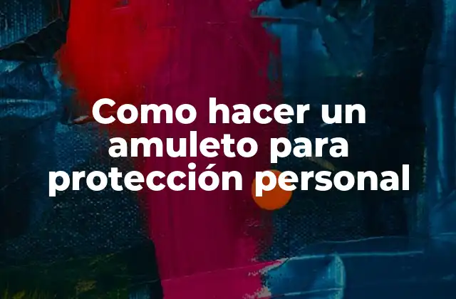 Como Hacer un Amuleto para Protección Personal