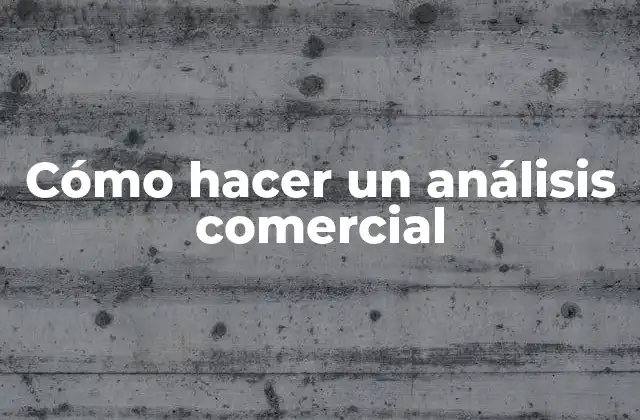 Cómo Hacer un Análisis Comercial