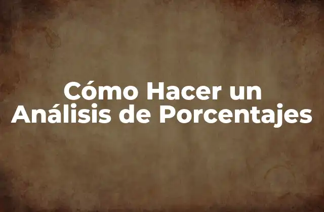 Cómo Hacer un Análisis de Porcentajes