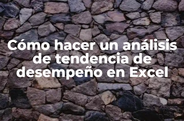 Cómo Hacer un Análisis de Tendencia de Desempeño en Excel