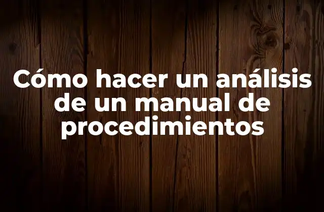 Cómo Hacer un Análisis de un Manual de Procedimientos