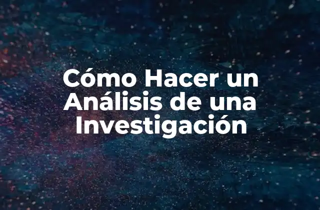 Cómo Hacer un Análisis de una Investigación