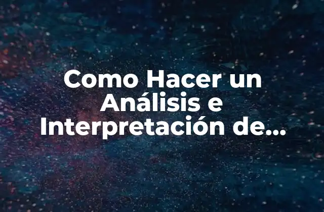 Como Hacer un Análisis e Interpretación de Resultados 2 Análisis e Interpretación de Resultados: ¿Qué es y para qué sirve?