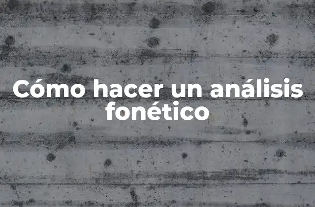 Cómo Hacer un Análisis Fonético