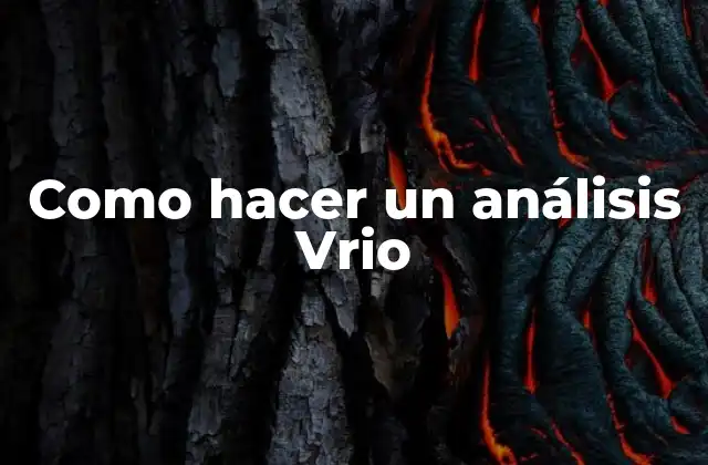 Análisis Vrio: qué es, para qué sirve y cómo se utiliza