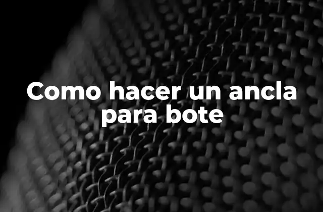 ¿Qué es un ancla para bote?