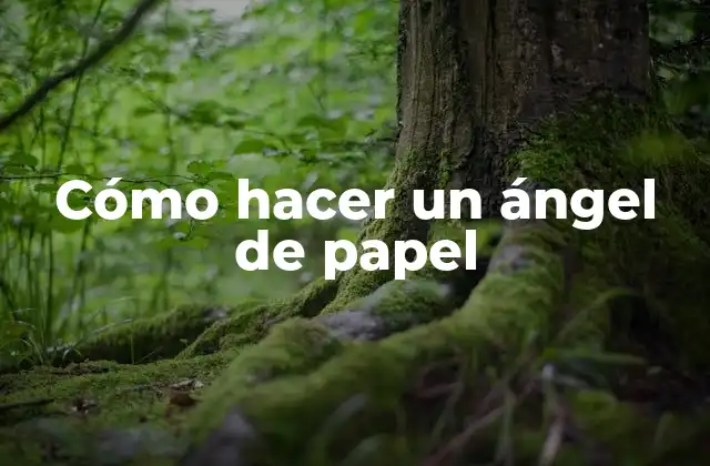 Cómo Hacer un Ángel de Papel