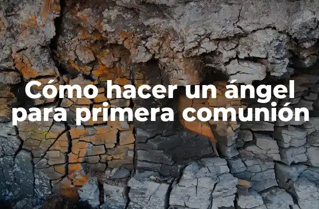 ¿Qué es un ángel para primera comunión?