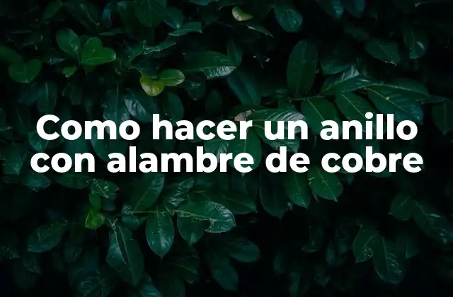 Como Hacer un Anillo con Alambre de Cobre