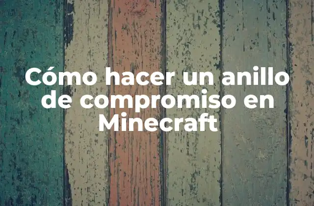 Cómo Hacer un Anillo de Compromiso en Minecraft