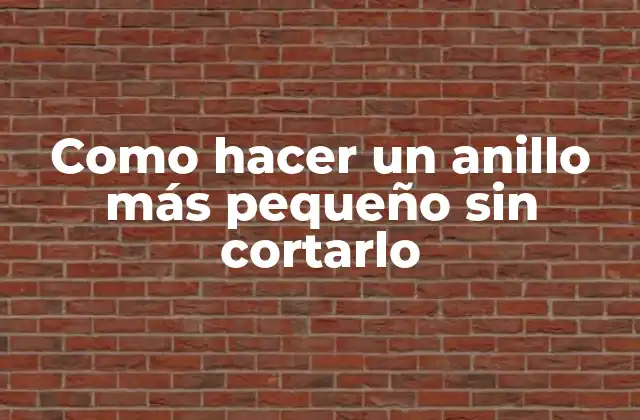 Como Hacer un Anillo Más Pequeño sin Cortarlo