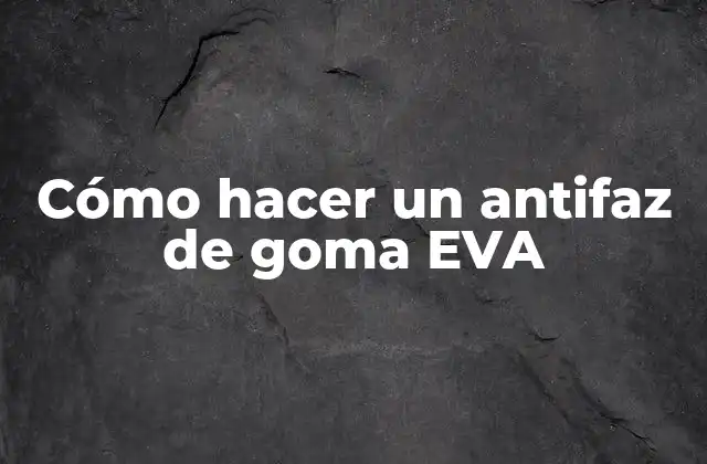 Cómo Hacer un Antifaz de Goma Eva