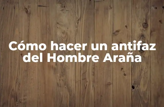 Cómo Hacer un Antifaz Del Hombre Araña