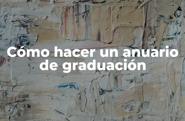 Cómo Hacer un Anuario de Graduación