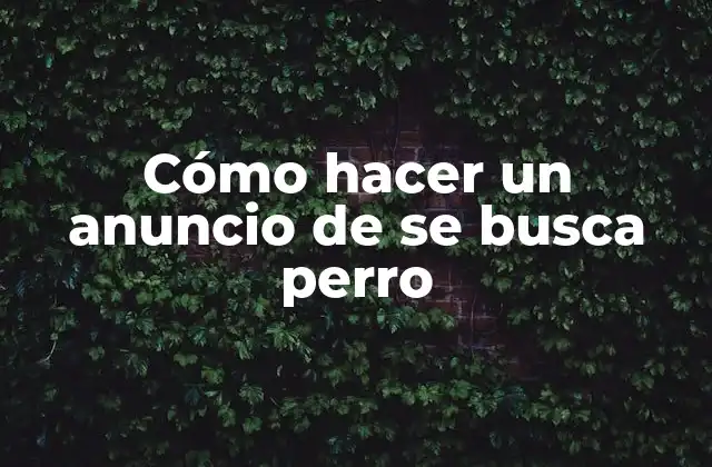 Cómo Hacer un Anuncio de Se Busca Perro