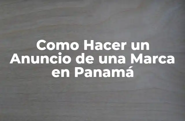 Como Hacer un Anuncio de una Marca en Panamá