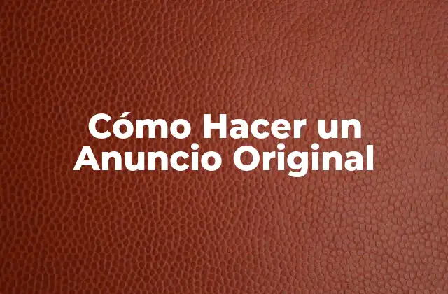 Cómo Hacer un Anuncio Original 2 Cómo Hacer un Anuncio Original