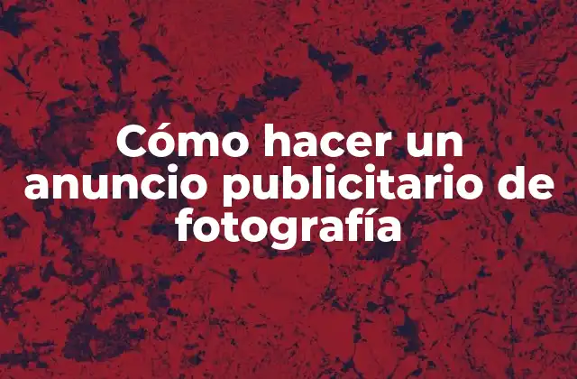 Cómo Hacer un Anuncio Publicitario de Fotografía