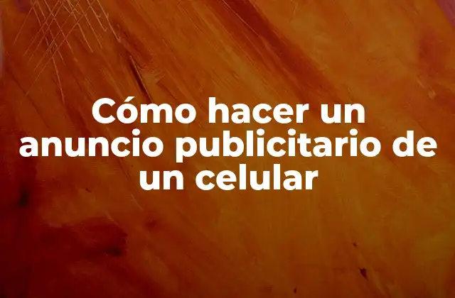 Cómo Hacer un Anuncio Publicitario de un Celular 2 Cómo hacer un anuncio publicitario de un celular
