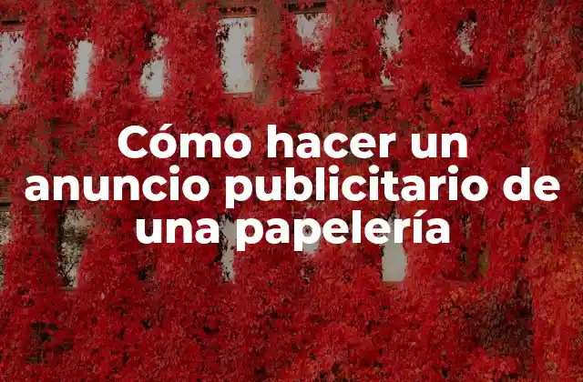 Cómo Hacer un Anuncio Publicitario de una Papelería